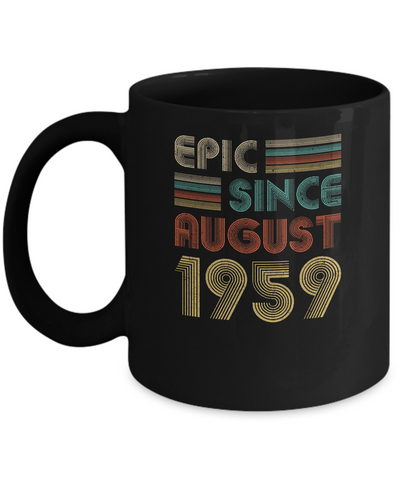 Epic Since August 1959 62th Birthday Gift 62 Yrs Old Mug-Coffee Mug-11oz Mug-Black