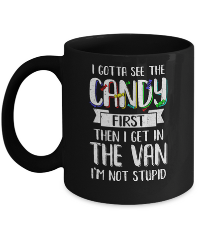 I Gotta See The Candy First Then I Get In The Van Mug-Coffee Mug-11oz Mug-Black