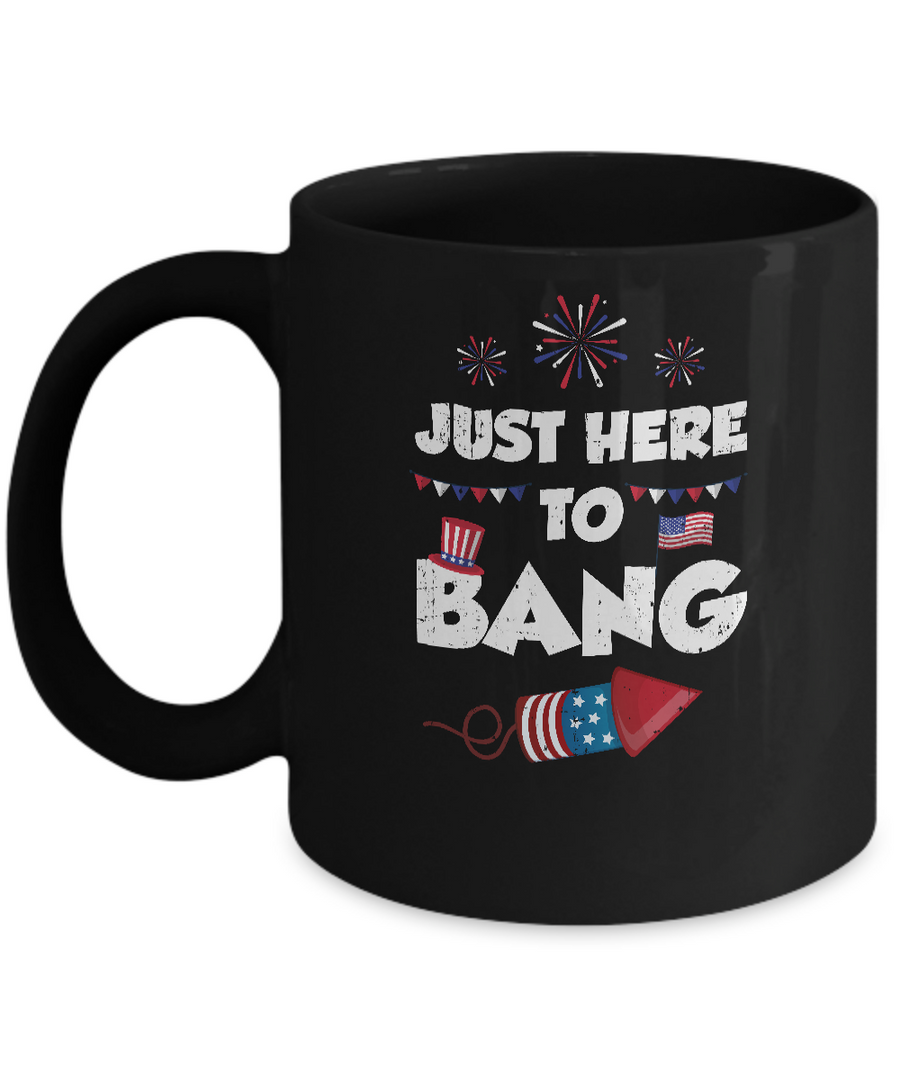Just Here To Bang 4Th Of July Funny Firework Fourth July Mug-Coffee Mug-11oz Mug-Black