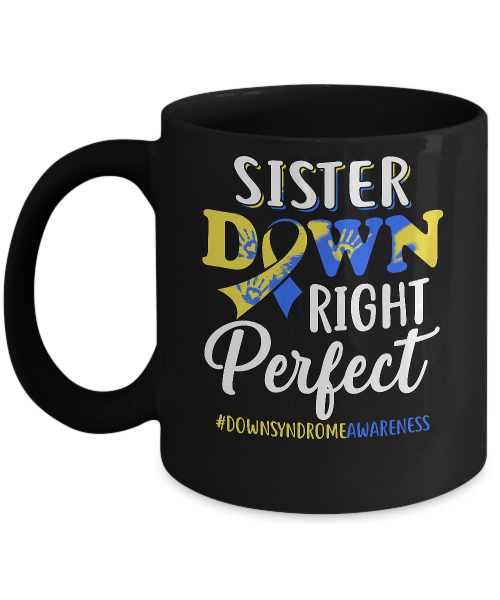 Sister Down Syndrome Awareness Down Right Perfect Mug-Coffee Mug-11oz Mug-Black