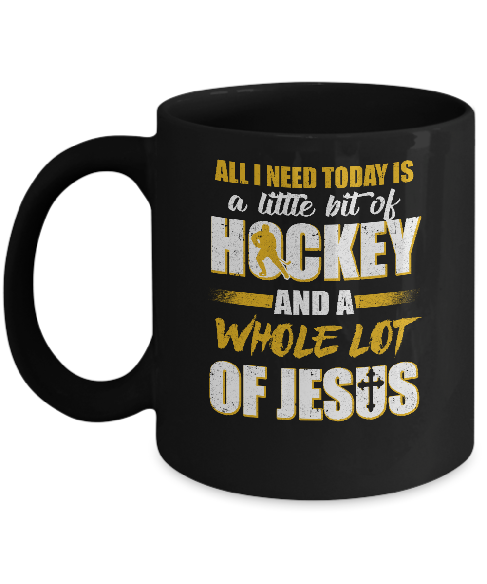 All I Need Today Is A Little Bit Of Hockey And A Whole Lot Of Jesus Mug-Coffee Mug-11oz Mug-Black