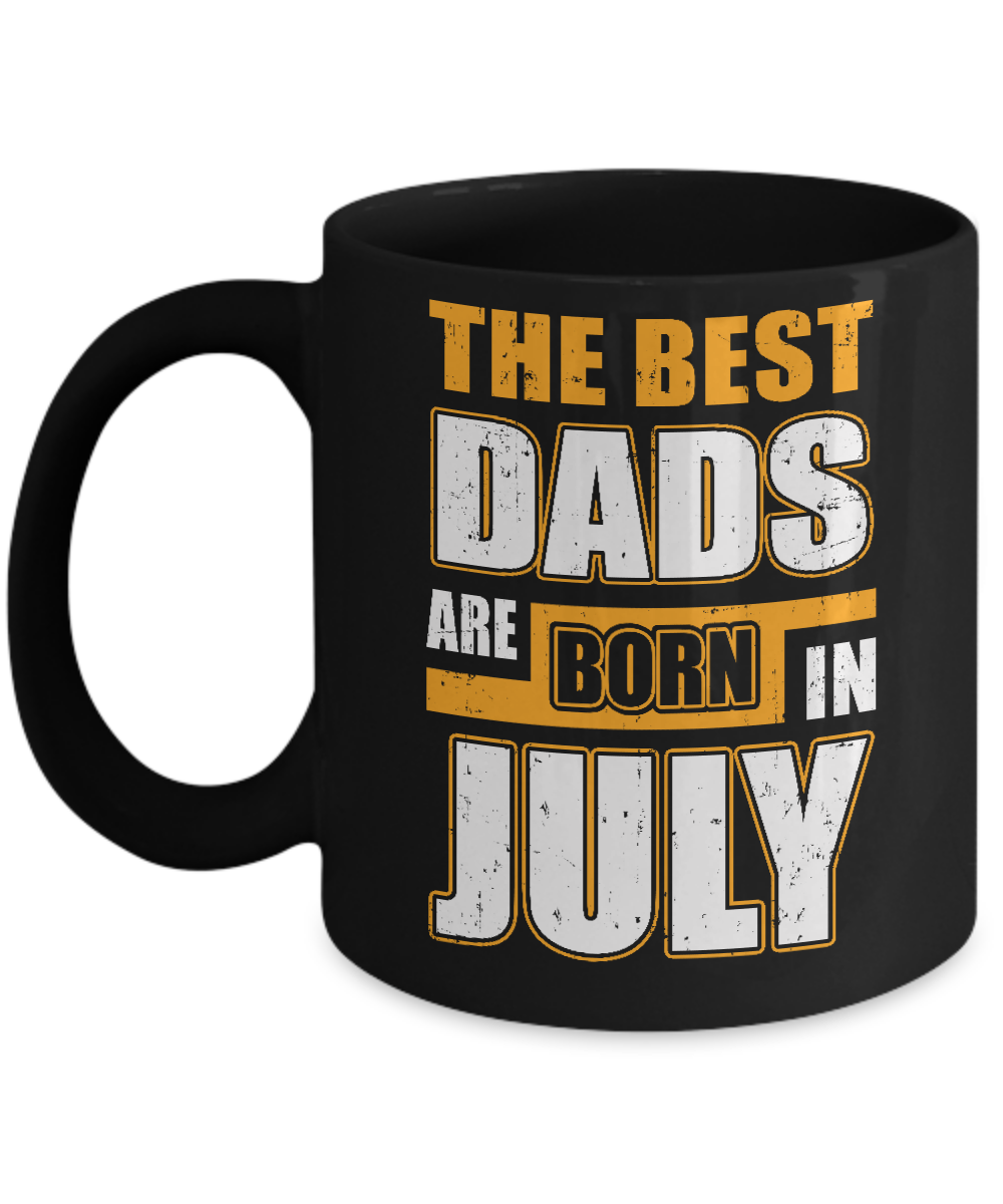 The Best Dads Are Born In July Mug-Coffee Mug-11oz Mug-Black
