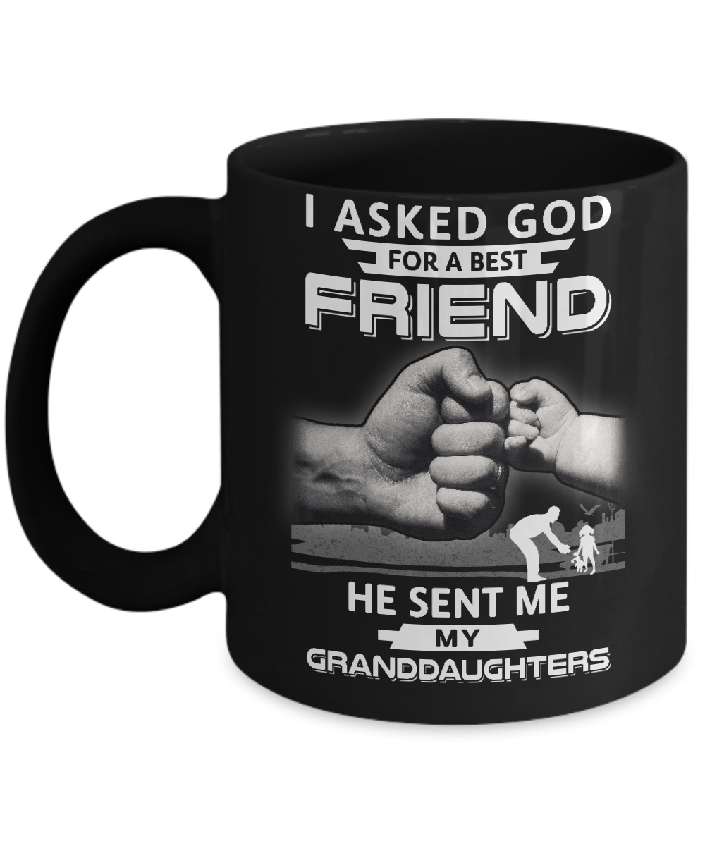 I Asked God For A Best Friend He Sent Me My Granddaughters Mug-Coffee Mug-11oz Mug-Black