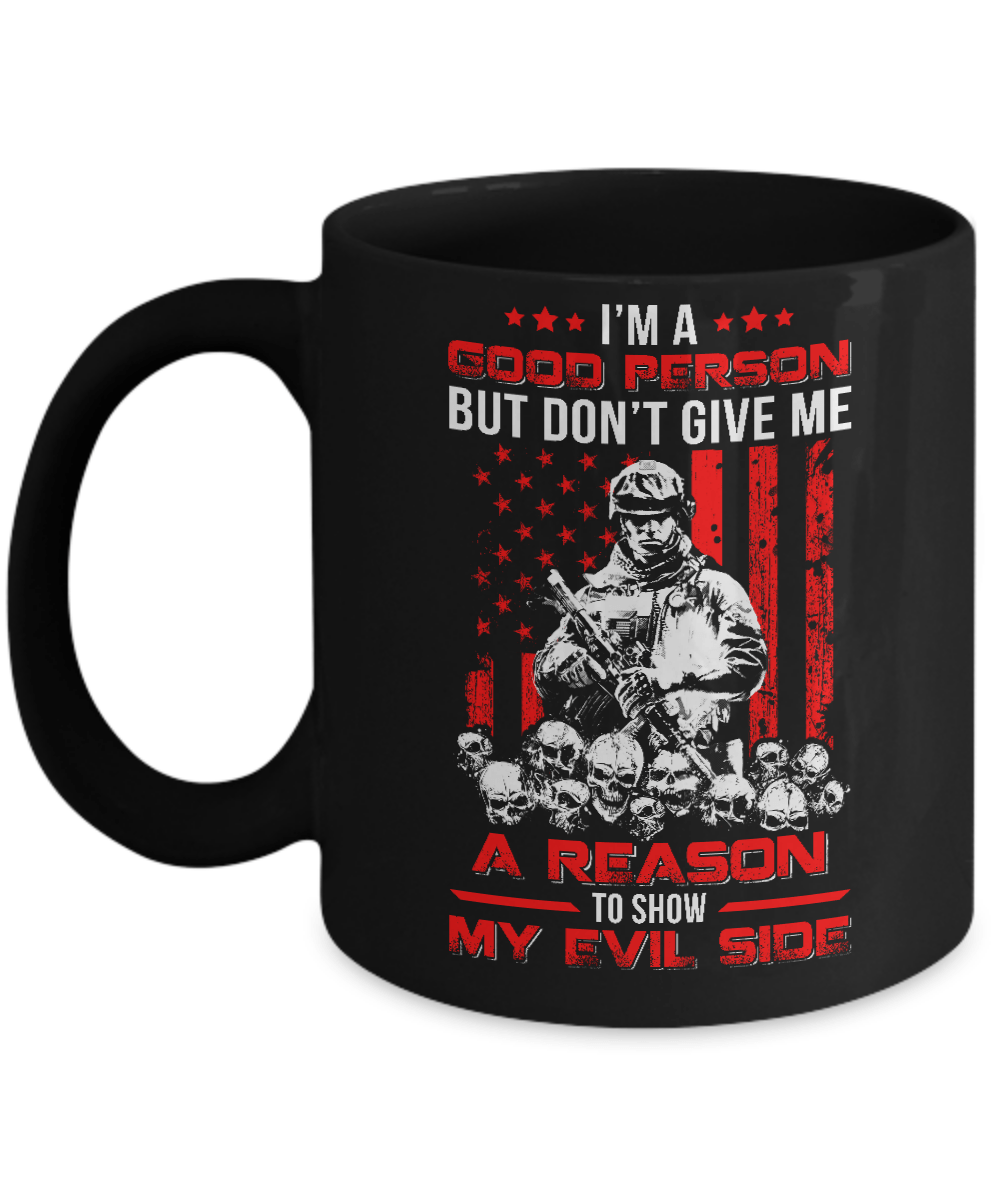 Soldier I'm A Good Person But Don't Give Me A Reason My Evil Side Mug