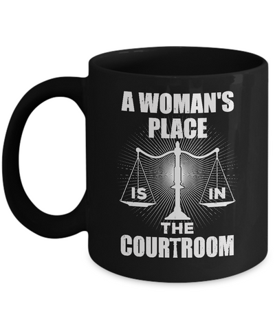 Lawyer Graduation A Woman's Place Is In The Courtroom Mug-Coffee Mug-11oz Mug-Black