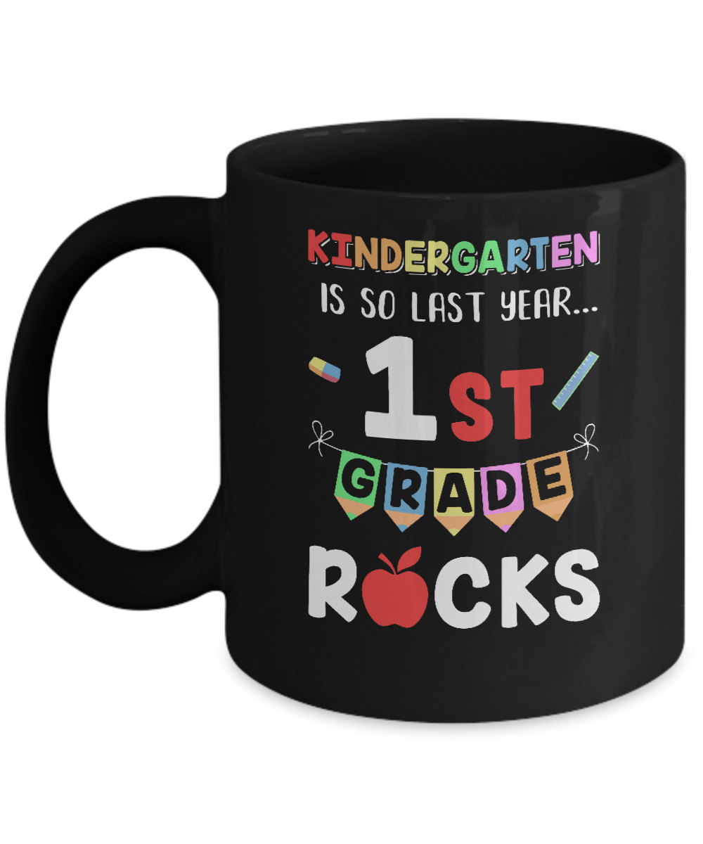 Kindergarten Is So Last Year 1st Grade Rocks Mug-Coffee Mug-11oz Mug-Black