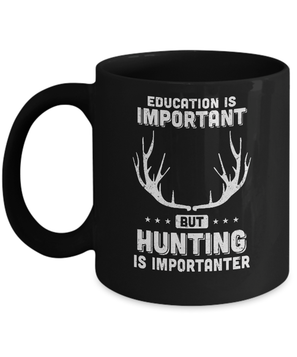 Education Is Important Hunting Is Importanter Mug-Coffee Mug-11oz Mug-Black