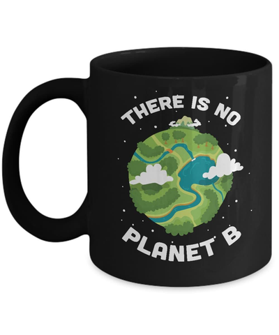 Earth Day 2018 There Is No Planet B Mug-Coffee Mug-11oz Mug-Black