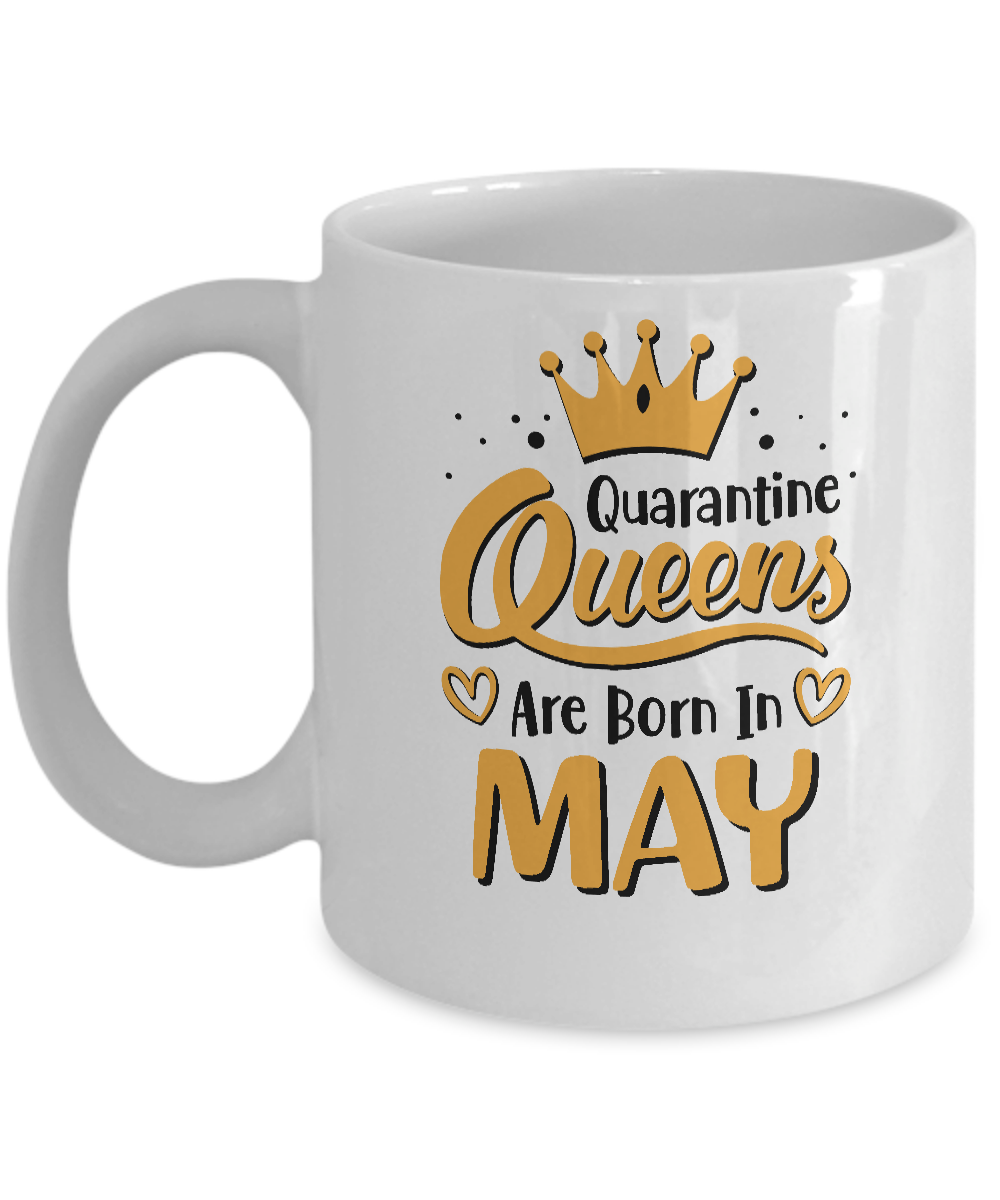 Quarantine Queens Are Born In May Social Distancing Mug