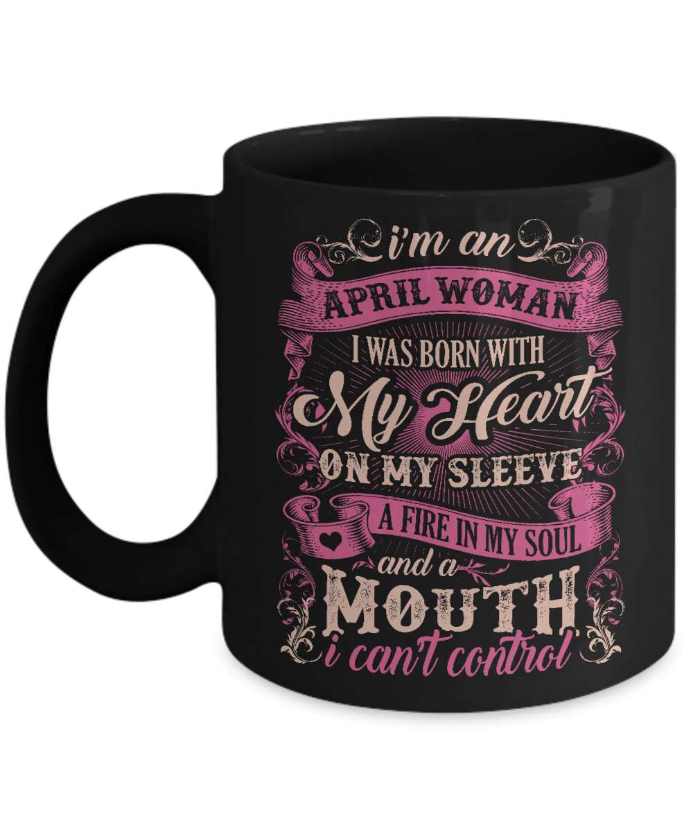 I Am An April Woman I Was Born With My Heart On My Sleeve Mug