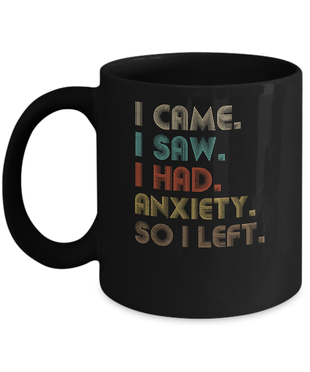 Vintage I Came I Saw I Had Anxiety So I Left Mug-Coffee Mug-11oz Mug-Black