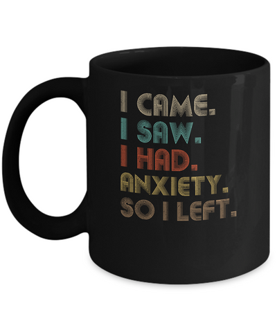 Vintage I Came I Saw I Had Anxiety So I Left Mug-Coffee Mug-11oz Mug-Black