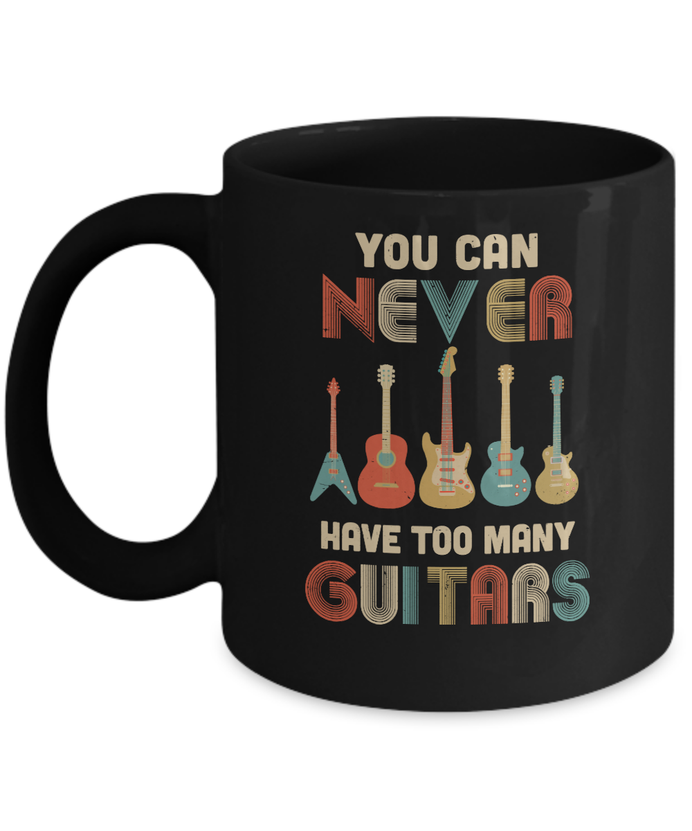 You Can Never Have Too Many Guitars Music Funny Gift Vintage Mug-Coffee Mug-11oz Mug-Black