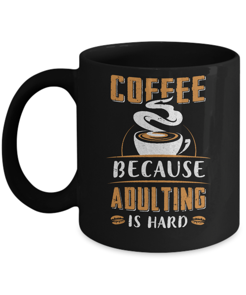 Coffee Because Adulting Is Hard Mug