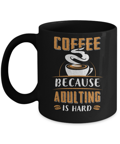 Coffee Because Adulting Is Hard Mug-Coffee Mug-11oz Mug-Black
