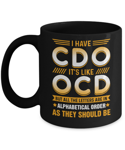 I Have Cdo It's Like Ocd Funny Sarcastic Mug-Coffee Mug-11oz Mug-Black