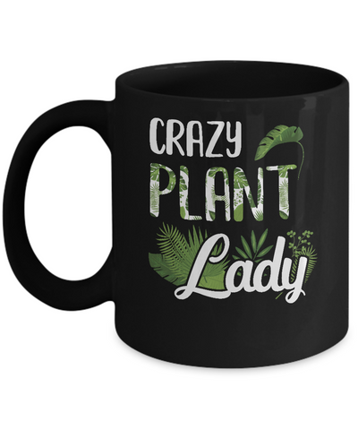 Crazy Plant Lady Funny Gardening Plant Mom Gift Mug-Coffee Mug-11oz Mug-Black