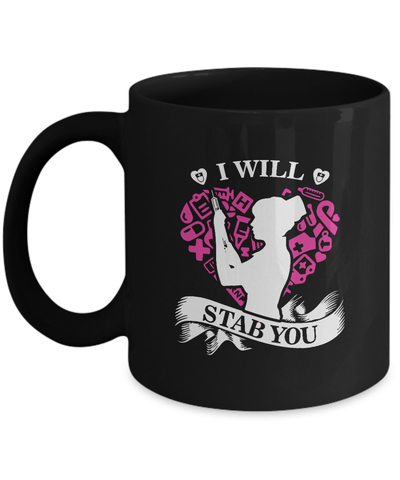 I Will Stab You Student Nurse Graduation Mug-Coffee Mug-11oz Mug-Black