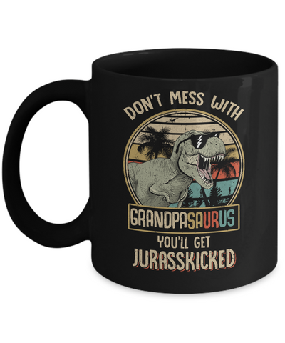 Don't Mess With Grandpasaurus You'll Get Jurasskicked Mug-Coffee Mug-11oz Mug-Black