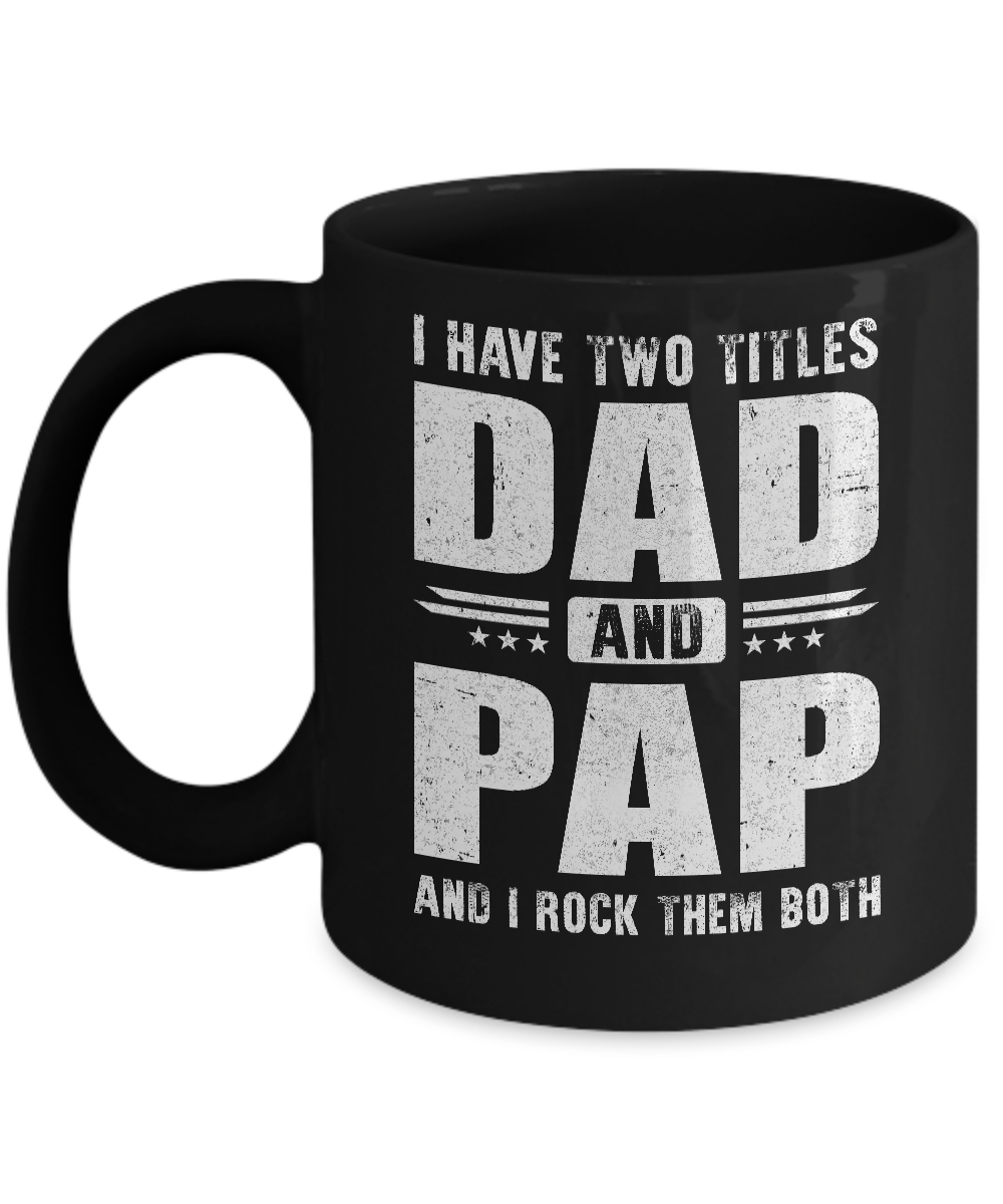 I Have Two Titles Dad And Pap Fathers Day Gift Dad Mug