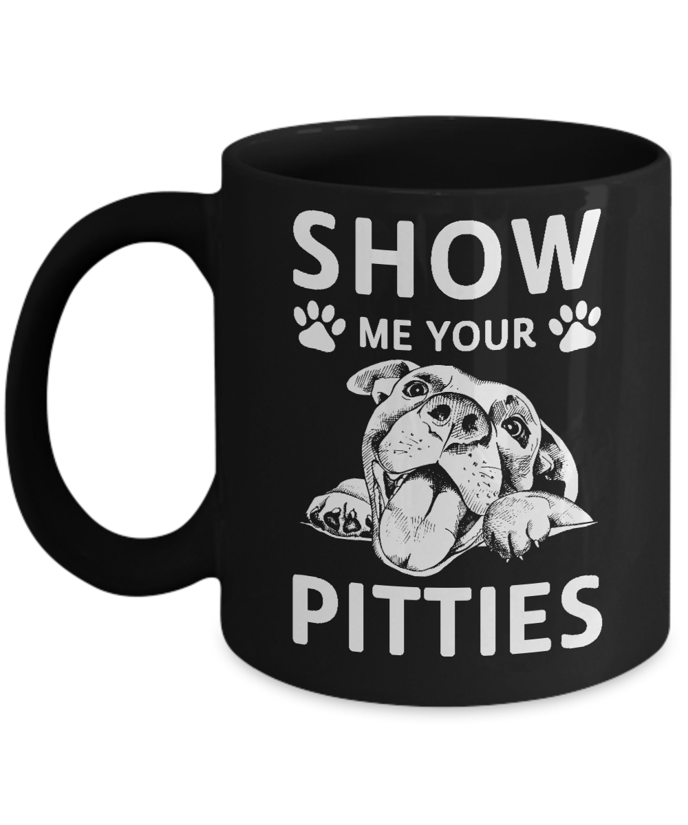 Show Me Your Pitties Pitbull Lover Gift Dog Mug