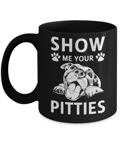 Show Me Your Pitties Pitbull Lover Gift Dog Mug-Coffee Mug-11oz Mug-Black