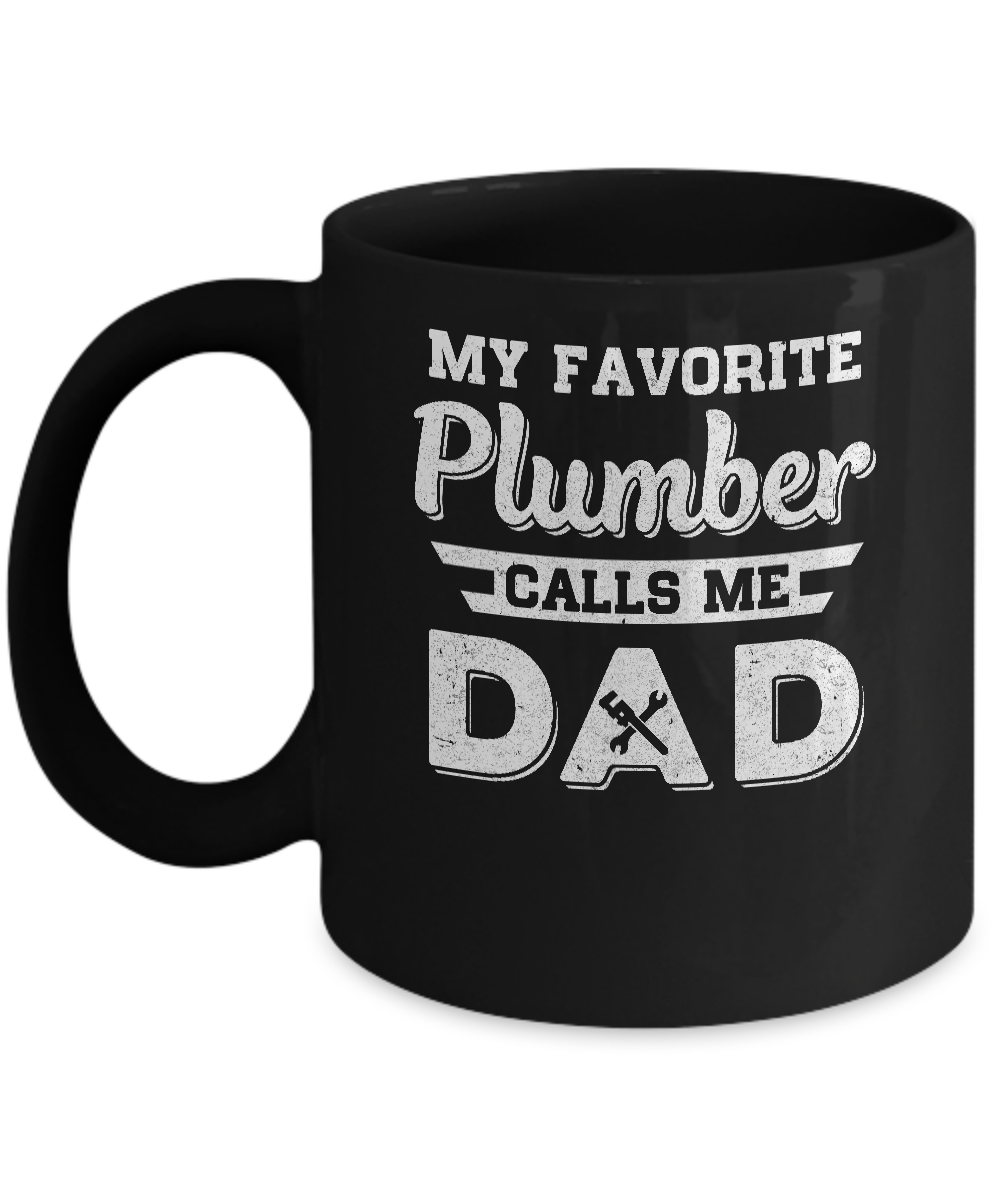 My Favorite Plumber Calls Me Dad Fathers Day Gifts Mug