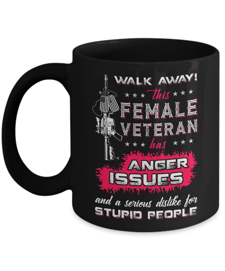 Walk Away This Female Veteran Has Anger Issues Mug-Coffee Mug-11oz Mug-Black