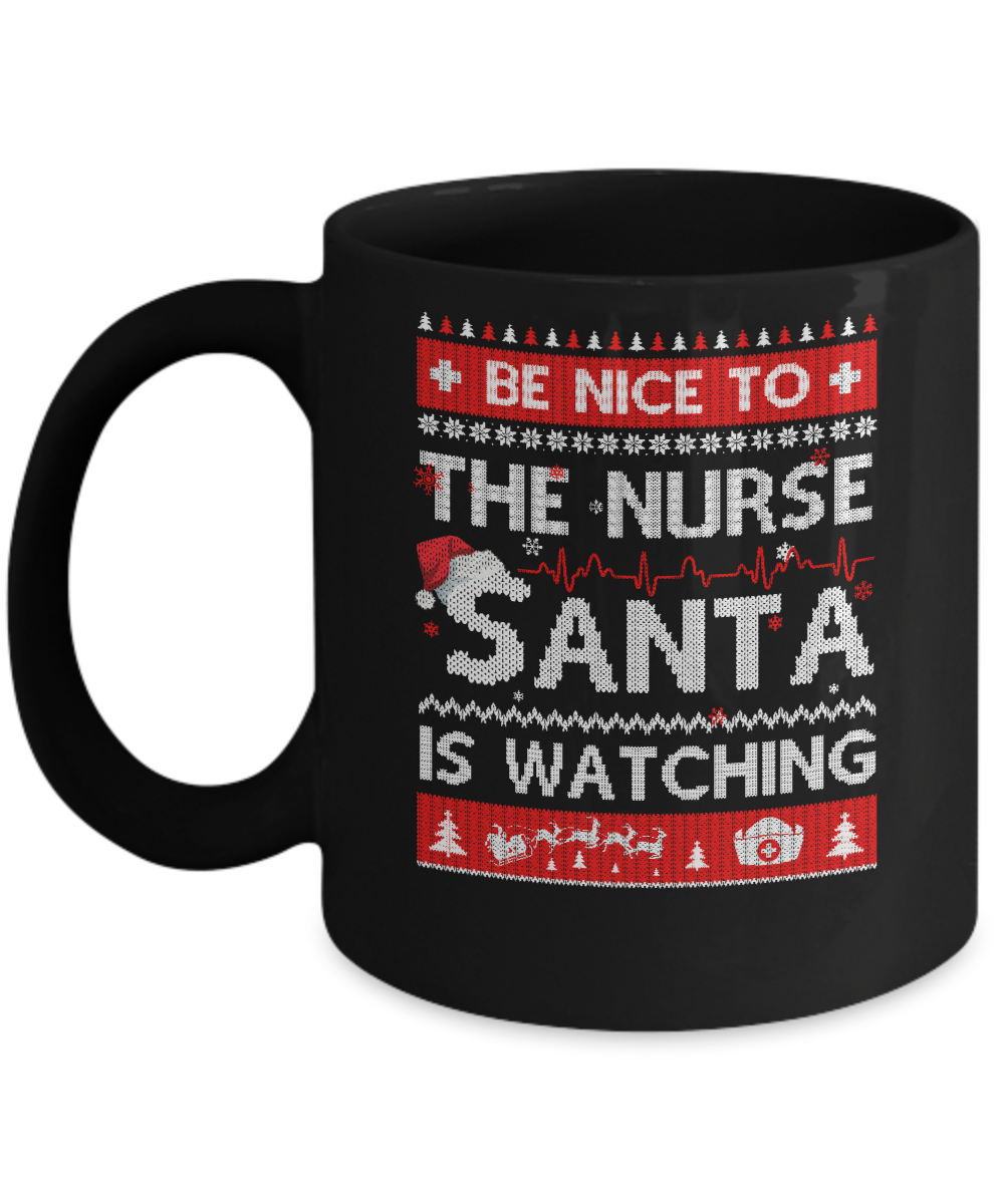 Be Nice To The Nurse Santa Is Watching Ugly Sweater Mug-Coffee Mug-11oz Mug-Black