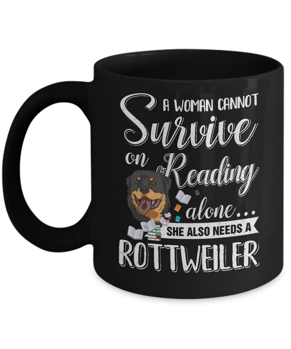 A Woman Cannot Survive On Reading Alone Rottweiler Mug-Coffee Mug-11oz Mug-Black