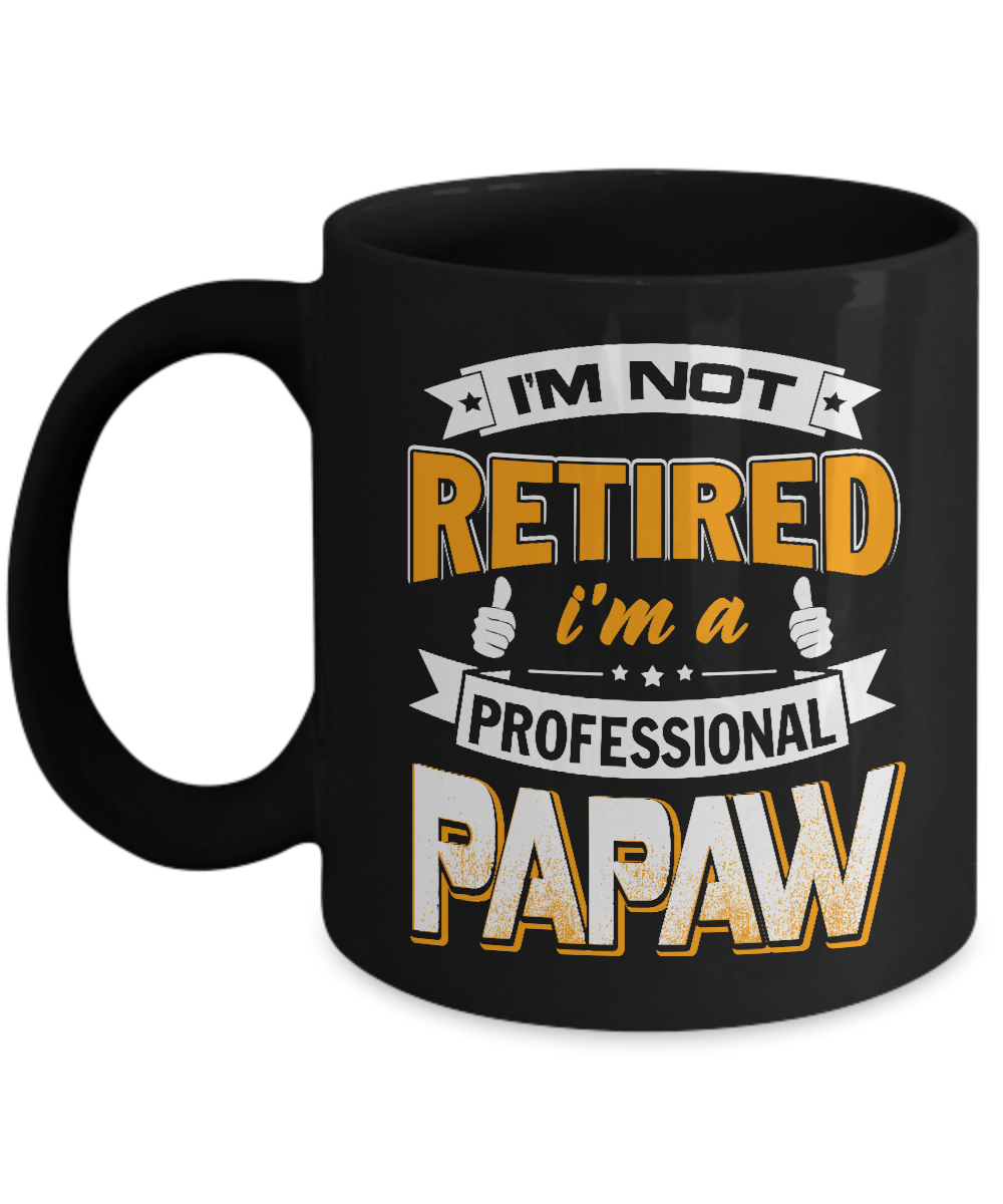 I'm Not Retired I'm A Professional Papaw Mug