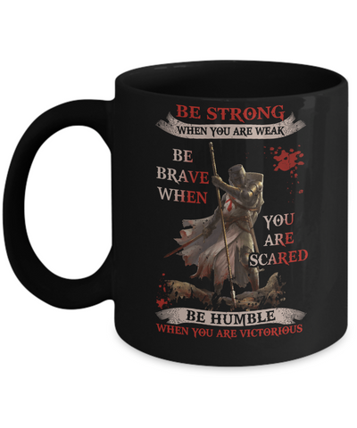 Knight Templar Be Strong When You Are Weak Mug-Coffee Mug-11oz Mug-Black