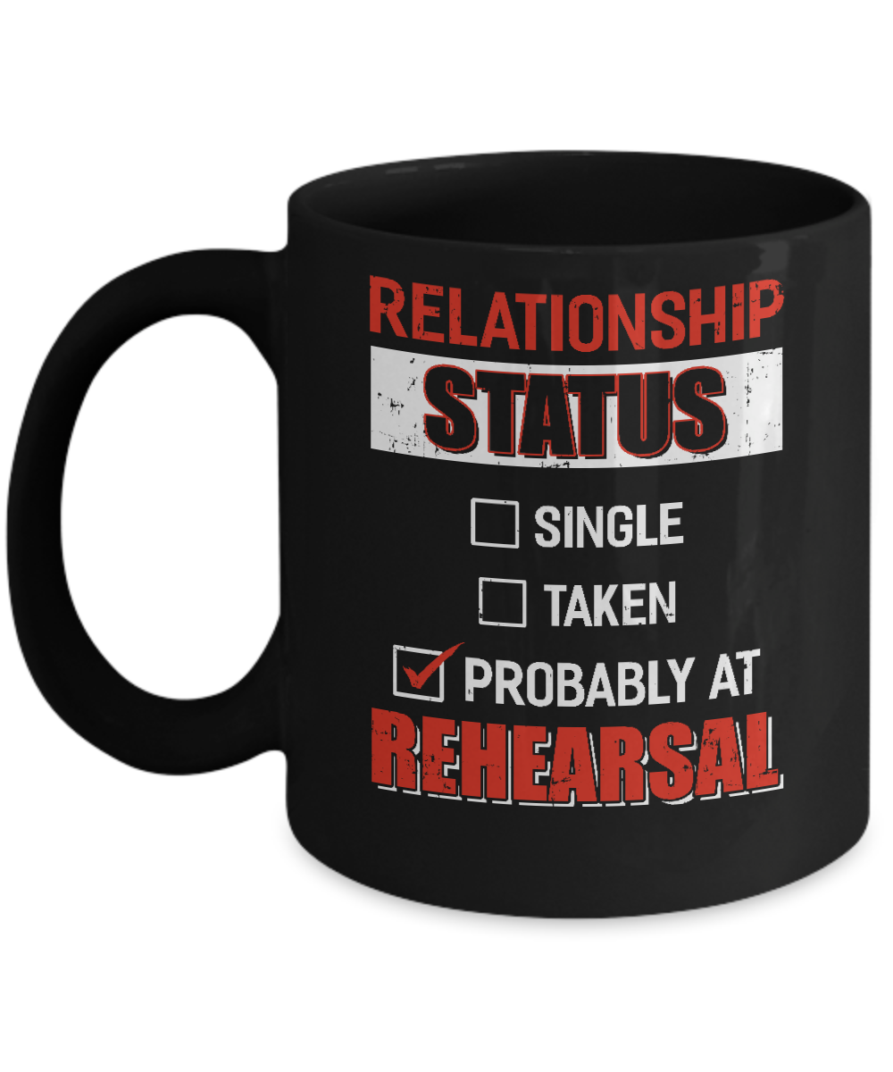 Relationship Status Single Taken Probably At Rehearsal Mug