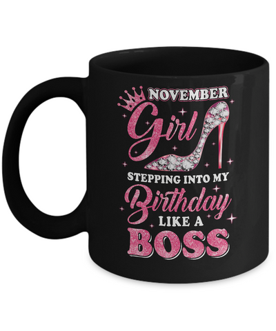 November Girl Stepping into my birthday like a boss Gift Mug-Coffee Mug-11oz Mug-Black