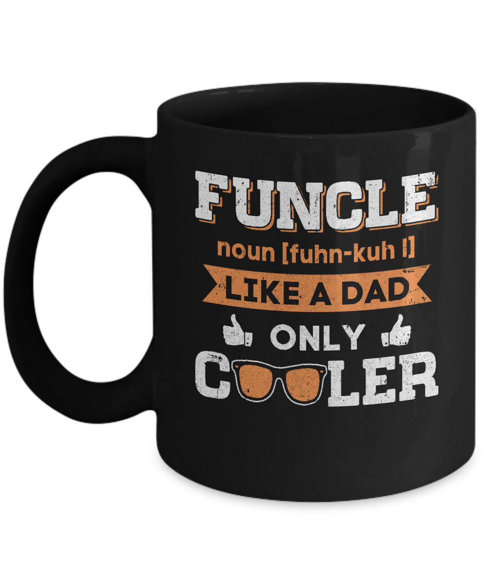 Funcle Funny Uncle Like A Dad Only Cooler Definition Mug-Coffee Mug-11oz Mug-Black