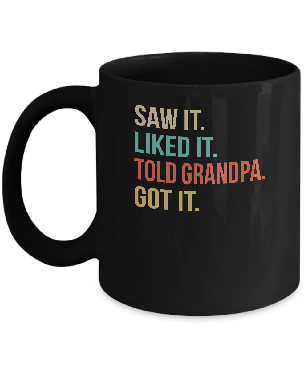 Funny Grandpa Saw It Liked It Told Grandpa Got It For Kids Mug