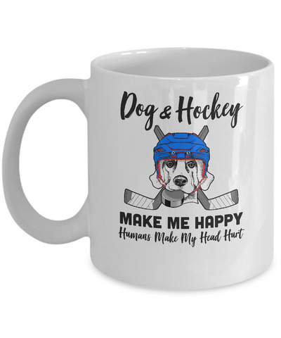 Dogs And Hockey Make Me Happy Humans Make My Head Hurt Mug-Coffee Mug-11oz Mug-White
