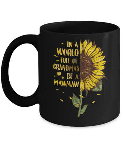 In A World Full Of Grandmas Be A MawMaw Mothers Day Gift Mug-Coffee Mug-11oz Mug-Black