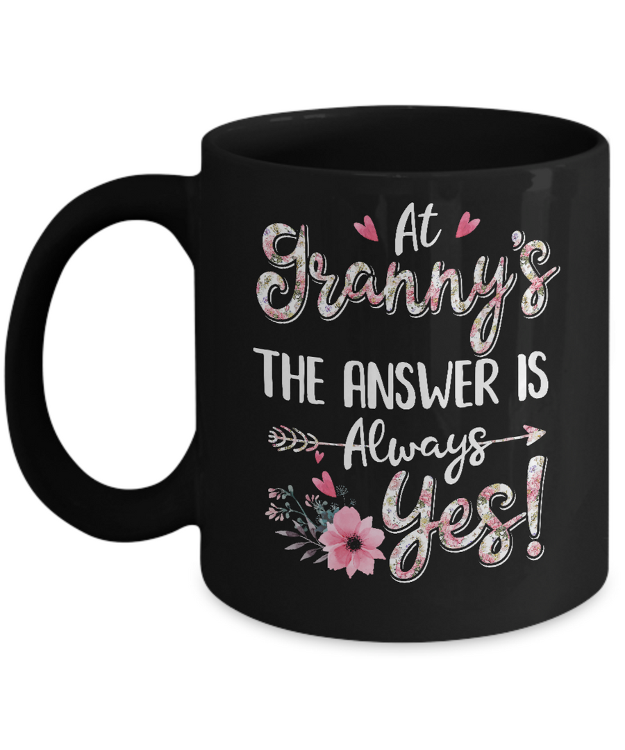 At Granny's The Answer Is Always Yes Floral Mothers Day Gift Mug-Coffee Mug-11oz Mug-Black