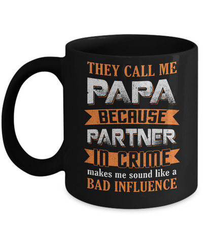 Call Papa Because Partner In Crime Make Bad Influence Mug-Coffee Mug-11oz Mug-Black