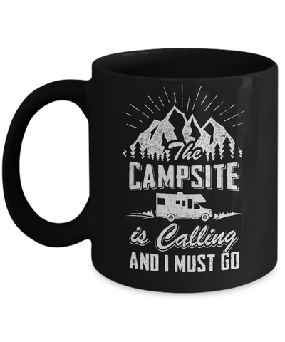 The Campsite Is Calling I Must Go Funny Camping Mug-Coffee Mug-11oz Mug-Black