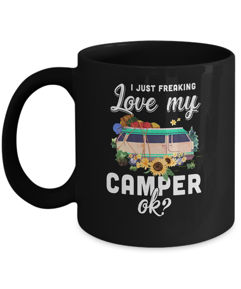 I Just Freaking Love My Camper Ok Funny Camping Loves Gift Mug-Coffee Mug-11oz Mug-Black