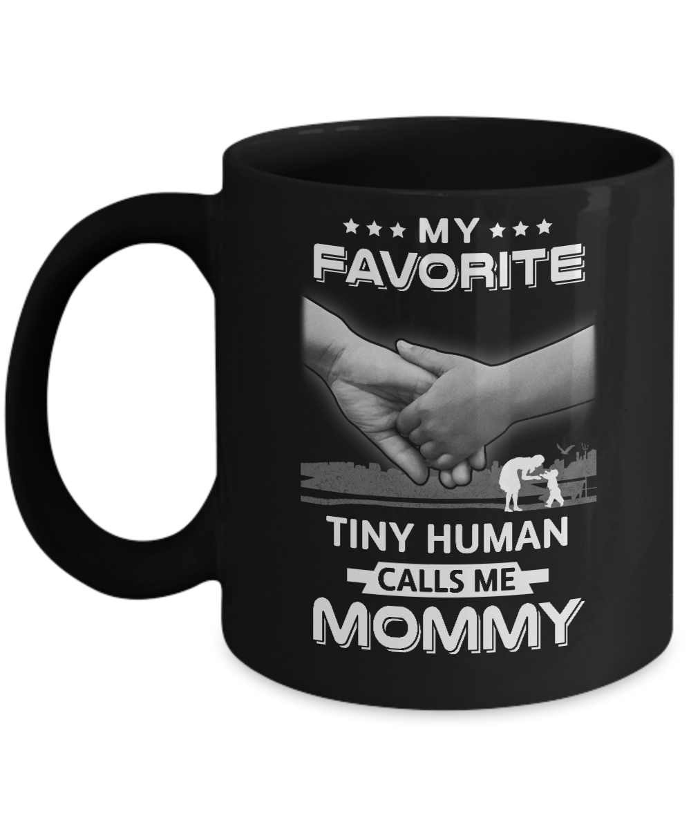 My Favorite Tiny Human Calls Me Mommy Mug-Coffee Mug-11oz Mug-Black