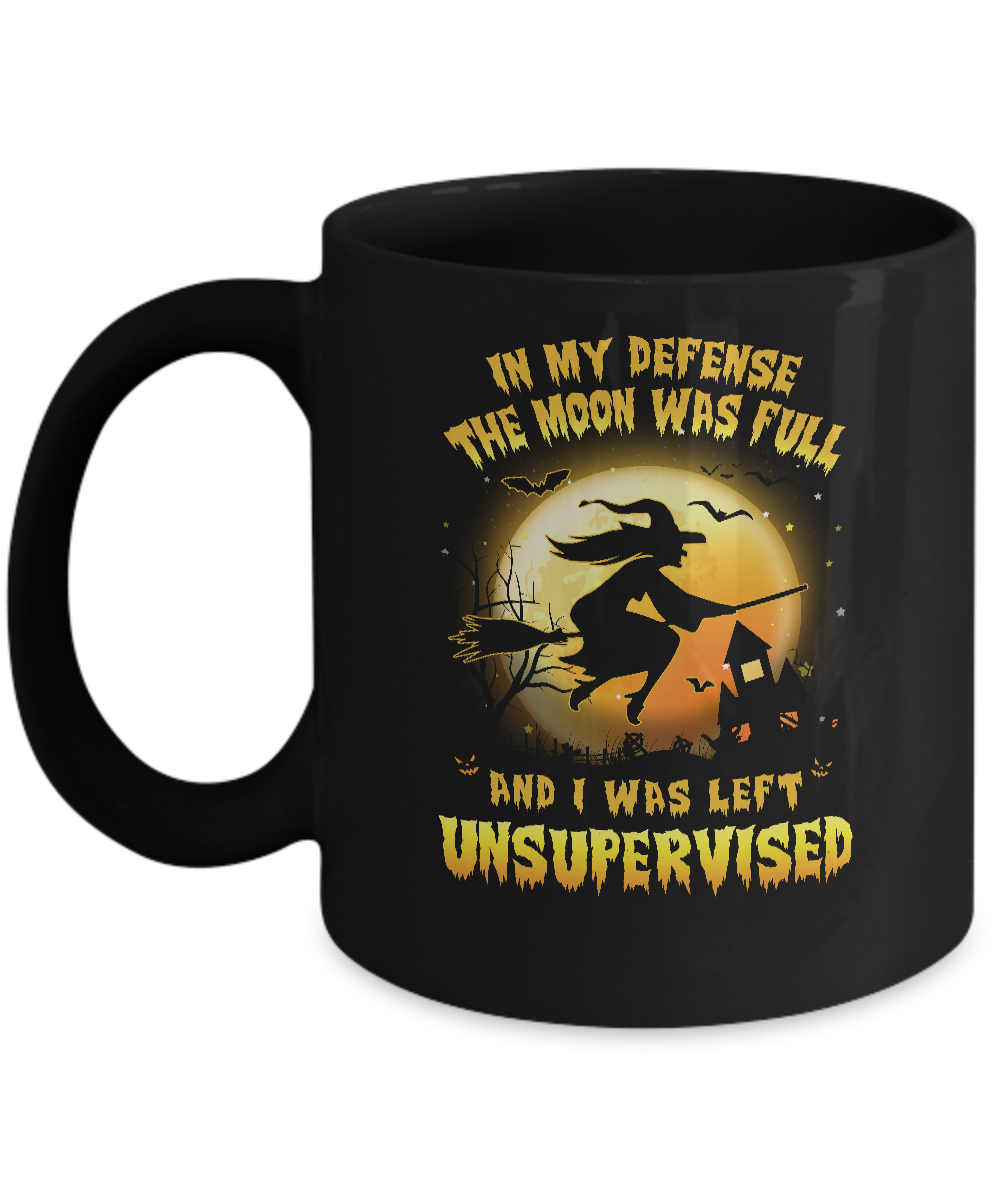 In My Defense The Moon Was Unsupervised Halloween Witch Mug