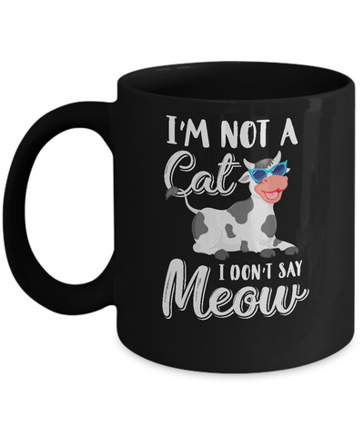 I'm Not A Cat I Don't Say Meow I'm A Cow Lady Mug-Coffee Mug-11oz Mug-Black