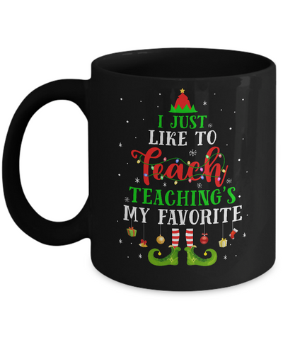 I Just Like to Teach My Favorite Cite Teacher Elf Christmas Mug-Coffee Mug-11oz Mug-Black