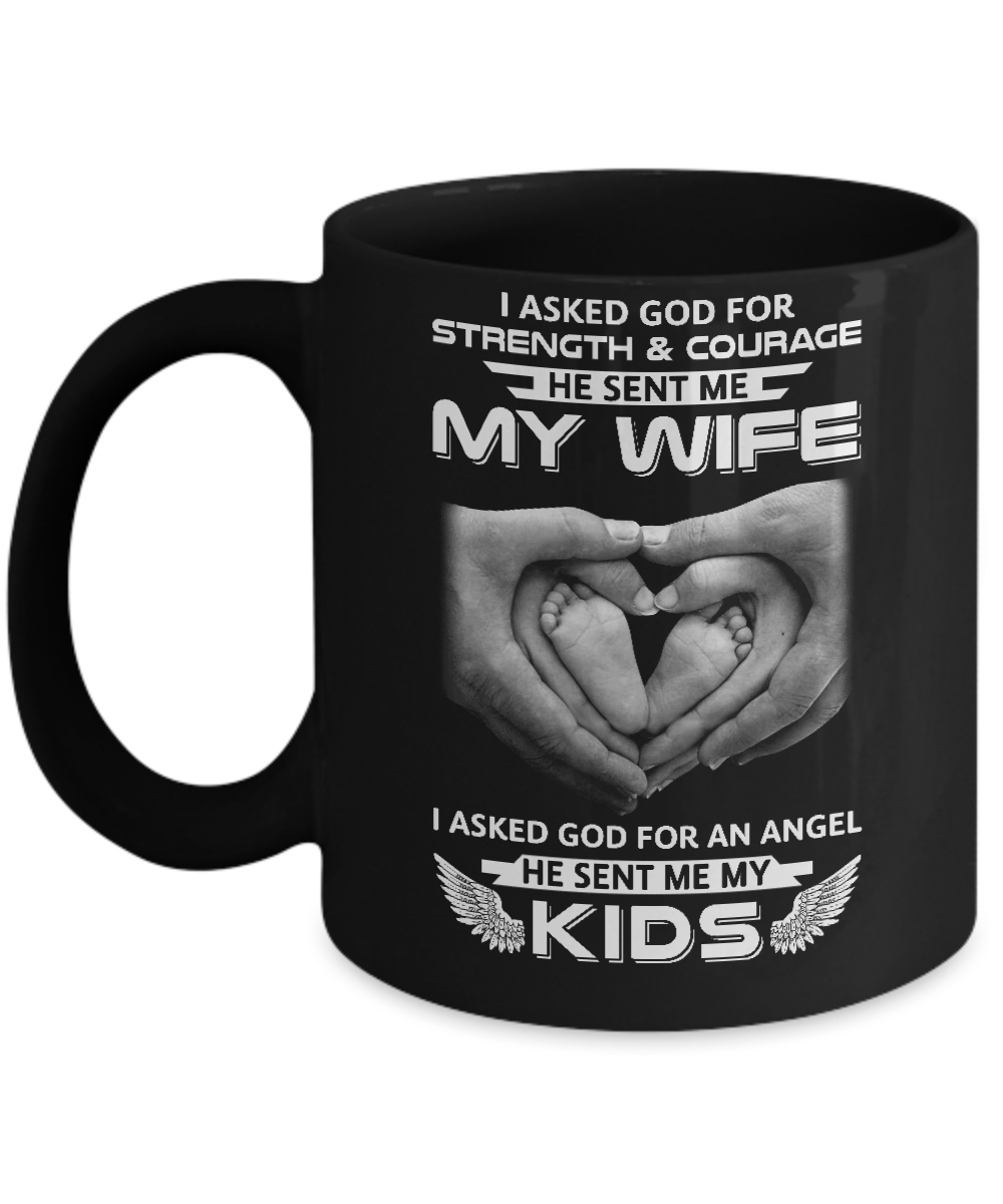 I Asked God Strength And Angel He Sent Me My Wife Kids Mug-Coffee Mug-11oz Mug-Black