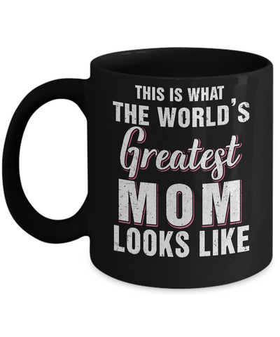 What World's Greatest Mom Looks Like Mothers Day Mug-Coffee Mug-11oz Mug-Black