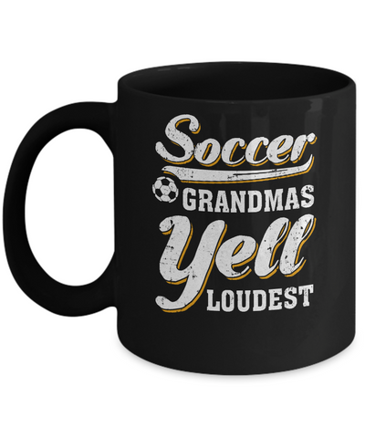 Soccer Grandmas Yell Loudest Mug-Coffee Mug-11oz Mug-Black