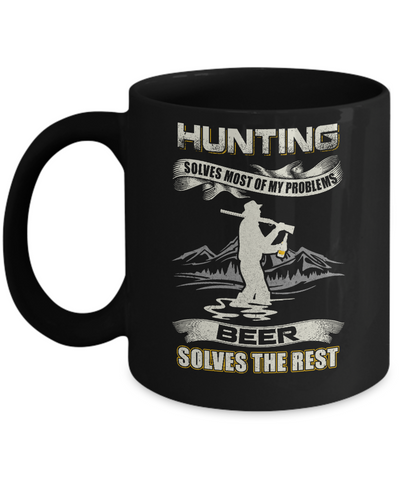Hunting Solves Most of My Problems Beer Solves The Rest Mug-Coffee Mug-11oz Mug-Black